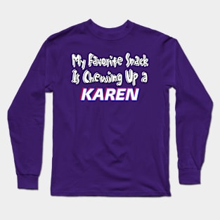 My Favorite Snack Is Chewing Up A Karen - Double Long Sleeve T-Shirt